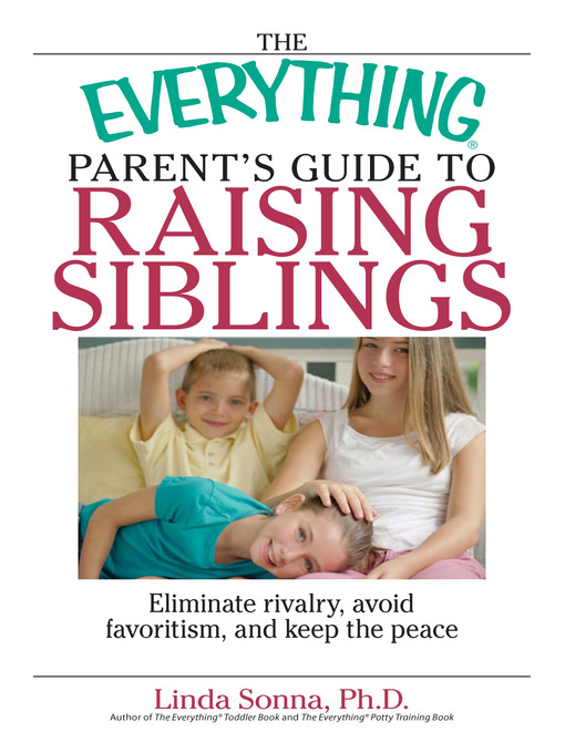 Title details for The Everything Parent's Guide To Raising Siblings by Linda Sonna - Available